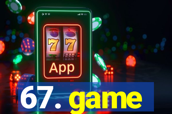67. game